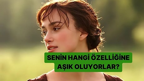 Senin Hangi Özelliğine Aşık Oluyorlar?