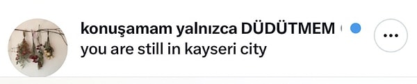 "Hala Kayseri'de misin?"