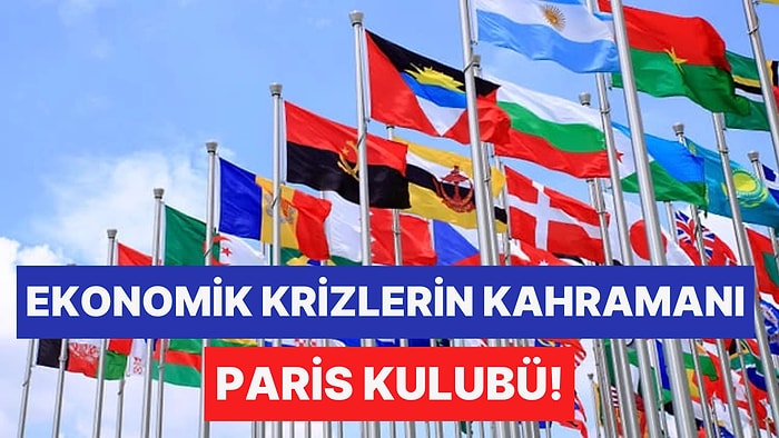 Paris Kulübü Nasıl Oluştu? Paris Kulübü‘nde Yer Alan Ülkeler Hangileri?