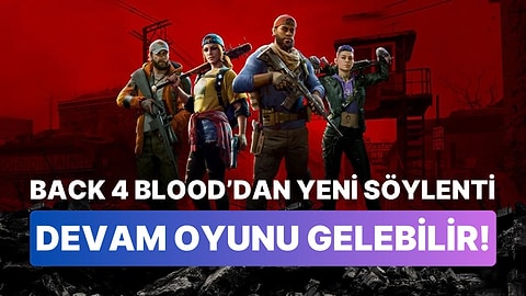 Söylenti: Back 4 Blood'un Devam Oyunu Geliştirme Aşamasında Olabilir!