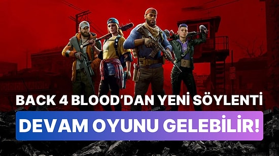 Söylenti: Back 4 Blood'un Devam Oyunu Geliştirme Aşamasında Olabilir!