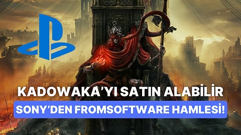 İddia: Sony FromSoftware'in Üst Kuruluşu Kadokawa'yı Satın Almaya Çalışıyor!