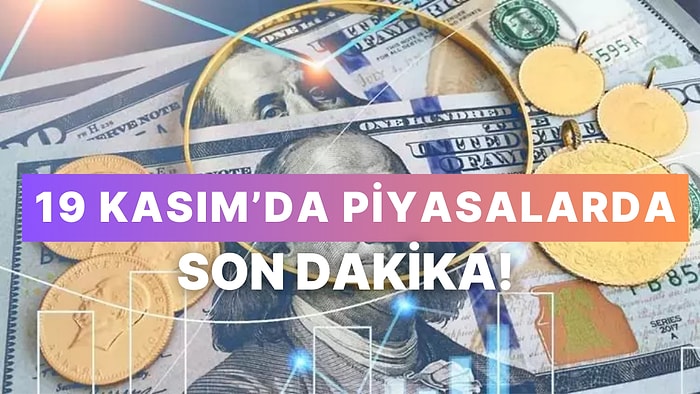 19 Kasım Salı Günü Finans Piyasalarında Hareketli Saatler: Borsa, Döviz ve Altın Fiyatlarında Neler Oluyor?