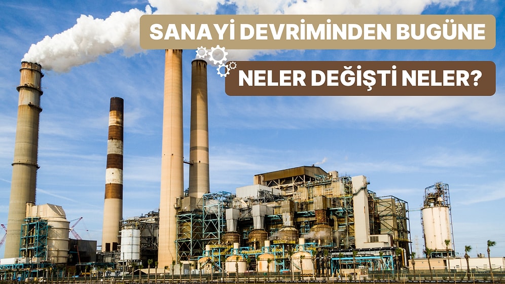 Sanayi Devriminden Günümüze: Üretim Sektörünün Geçirdiği 13 Evrim