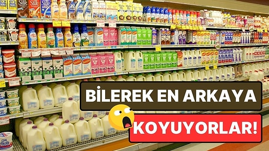 Marketlerde Süt Ürünlerinin En Arkada Olmasının Ardındaki Çok Mantıklı Strateji