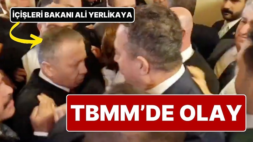 TBMM’de Olay! İçişleri Bakanı Ali Yerlikaya ile CHP’li Milletvekilleri Arasında Arbede Çıktı