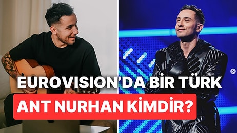 Ant Nurhan Kimdir, Nereli? Eurovision Şarkı Yarışmasında Bir Türk!