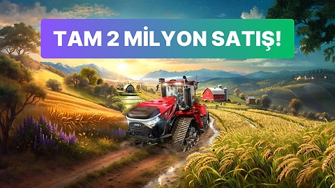 Farming Simulator 25'in Satış Sayısı Dudak Uçuklatıyor!