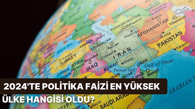 2024’te Politika Faizi En Yüksek Olan Ülkeyi Doğru Tahmin Edebilecek misin?