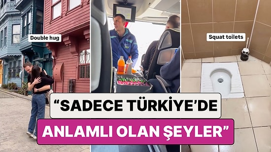 Ülkemizi Ziyaret Eden Hollandalı Bir Turist “Sadece Türkiye'de Anlamlı Olan Şeyler”i Paylaştı