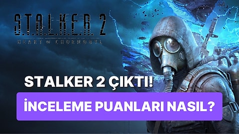 STALKER 2 Çıktı! İlk İncelemeler Nasıl?