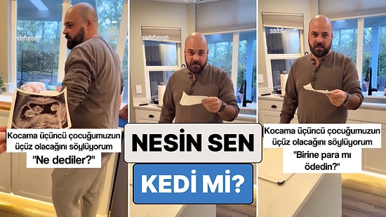 Üçüncü Çocuğunun Üçüz Olacağını Öğrenen Babanın Gülümseten Tepkisi: "Nesin Sen Kedi misin?"