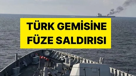 Dışişleri Bakanlığı Duyurdu: Türk Gemisi Füze Saldırısına Uğradı