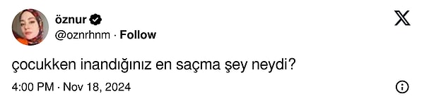 Bir kullanıcı da, diğer kullanıcılara çocukken inandıkları en saçma şeyi sordu.