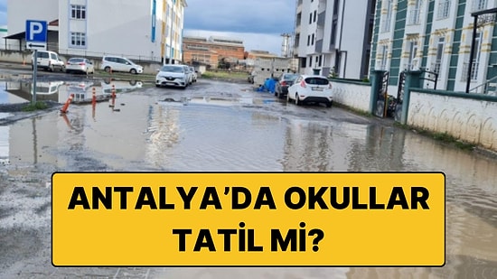 Antalya'da Okullar Tatil mi? 22 Kasım Cuma Antalya'nın Hangi İlçelerinde Okullar Tatil Oldu?