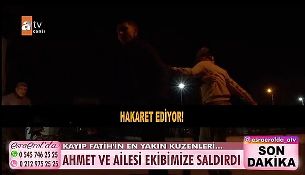 2. Bir süredir Esra Erol'da aranan Fatih Aydın ile ilgili sonuca henüz ulaşılamadı. 7 Temmuz'dan bu yana kayıp olan Fatih'i aramak için ailesinin evine ekibini gönderen Esra Erol yayında bir şok yaşadı. Fatih'in ailesinden kuzenleri Esra Erol'un ekibine taş ve sopalarla saldırdı. Olaya müdahale eden polis aile üyelerini gözaltına aldı.