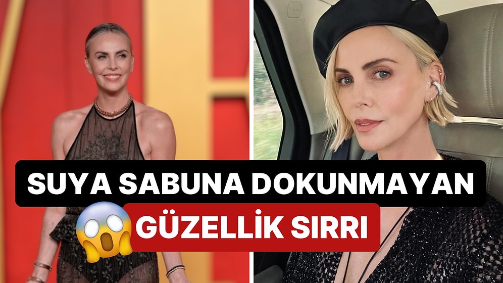 Keşke Hiç Bilmeseydik! Dünyaca Ünlü Yıldız Charlize Theron'un Güzellik Sırrı ''Bu Kadarı da Fazla'' Dedirtti!