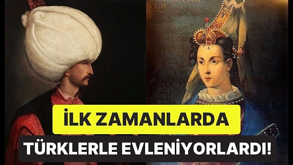 8. Osmanlı Padişahları Neden Türk Kadınlarla Değil de Yabancı Kadınlarla Evlendi?