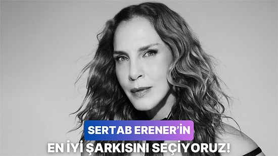 Hem Eurovision Hem de Kalplerimizin Birincisi Olan Sertab Erener'in En İyi Şarkısını Seçiyoruz!