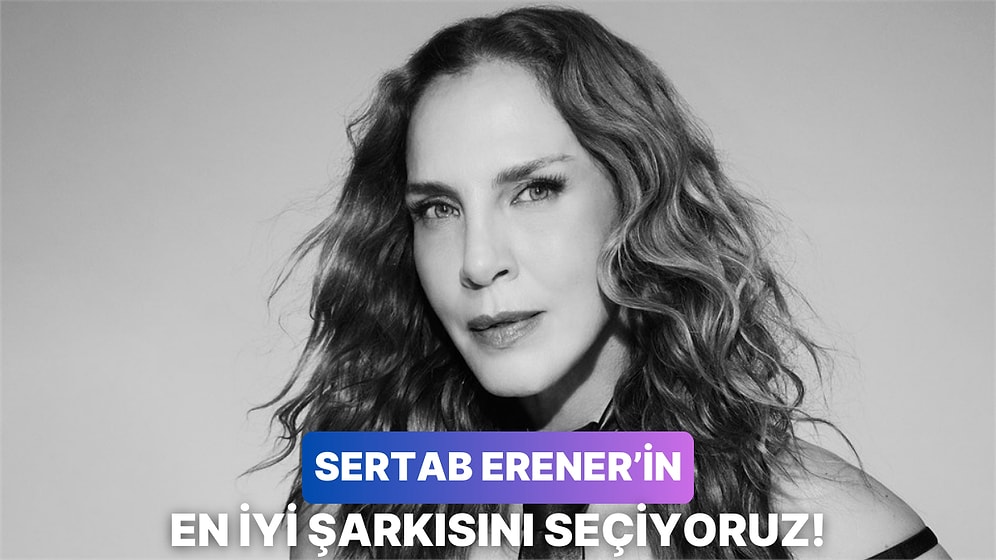 Hem Eurovision Hem de Kalplerimizin Birincisi Olan Sertab Erener'in En İyi Şarkısını Seçiyoruz!