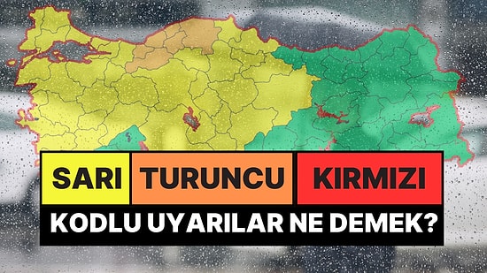 Meteoroloji Sarı Kodlu Uyarı Ne Demek? Sarı, Turuncu, Kırmızı Kodlu Uyarılar Ne Anlama Geliyor?