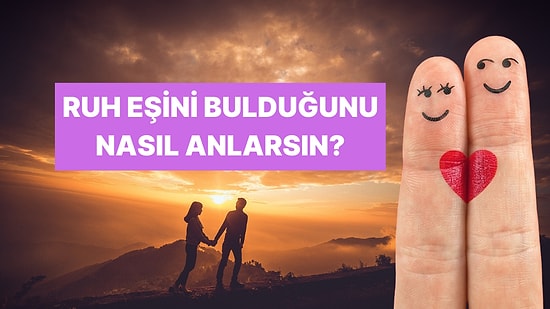 Yapay Zekaya Göre Bir İnsanın Ruh Eşin Olduğunu Anlamanın Yolları