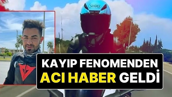 Mersin’de hakkında kayıp ilanı verilen motosiklet tutkunu ve sosyal medya fenomeni Mehmet Akif Kocaoğlu'nun denizde cansız bedeni bulundu.