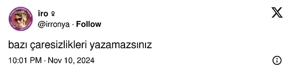 Öyle olacak ki bir kullanıcı, "Bazı çaresizlikleri yazamazsınız" diyerek bu durumu onayladı.