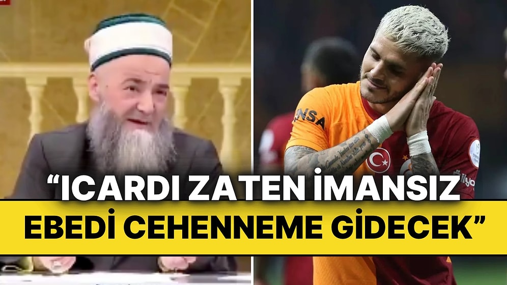 Cübbeli Ahmet'den Dikkat Çeken Sözler: "Icardi İmansız Olduğu İçin Ebedi Cehenneme Gidecek"