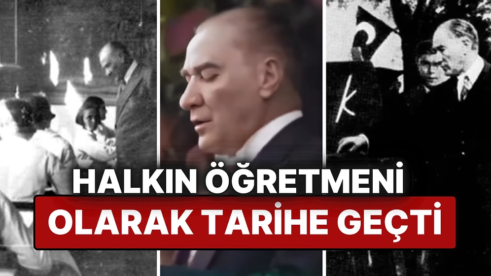 Gazi Mustafa Kemal Atatürk Nasıl Başöğretmen Oldu?