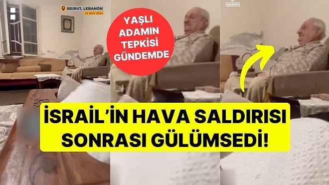 İsrail'in Hava Saldırısı Sonrası Gülümsedi! Lübnanlı Yaşlı Adamın Sakinliği Gündem Oldu