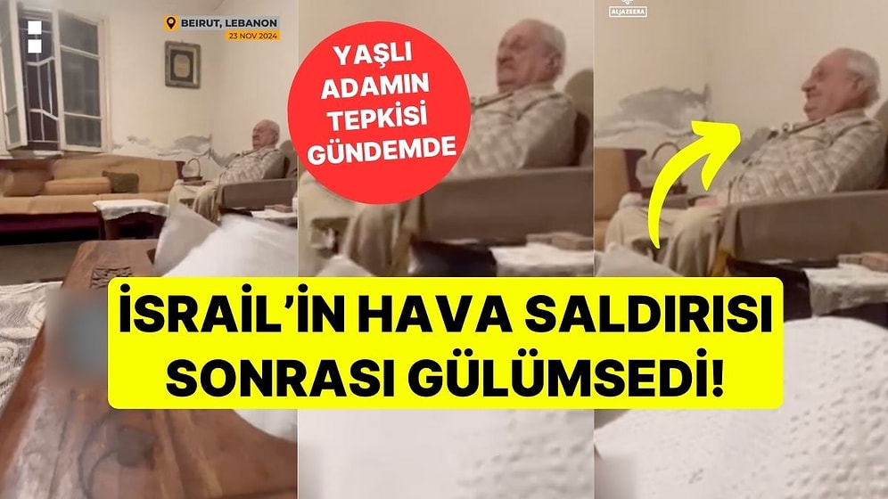 İsrail'in Hava Saldırısı Sonrası Gülümsedi! Lübnanlı Yaşlı Adamın Sakinliği Gündem Oldu