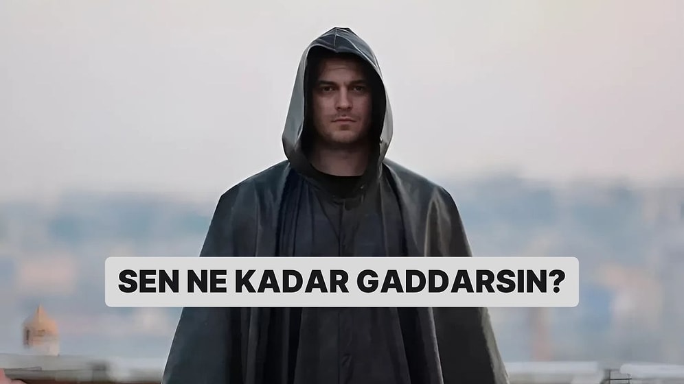 Sen Ne Kadar Gaddarsın?