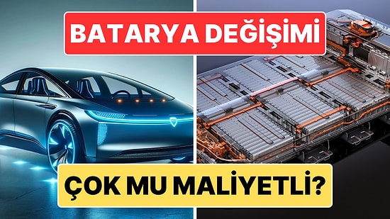 Elektrikli Otomobillerin Batarya Değişim Maliyetleri Sosyal Medyada Tartışma Konusu Oldu