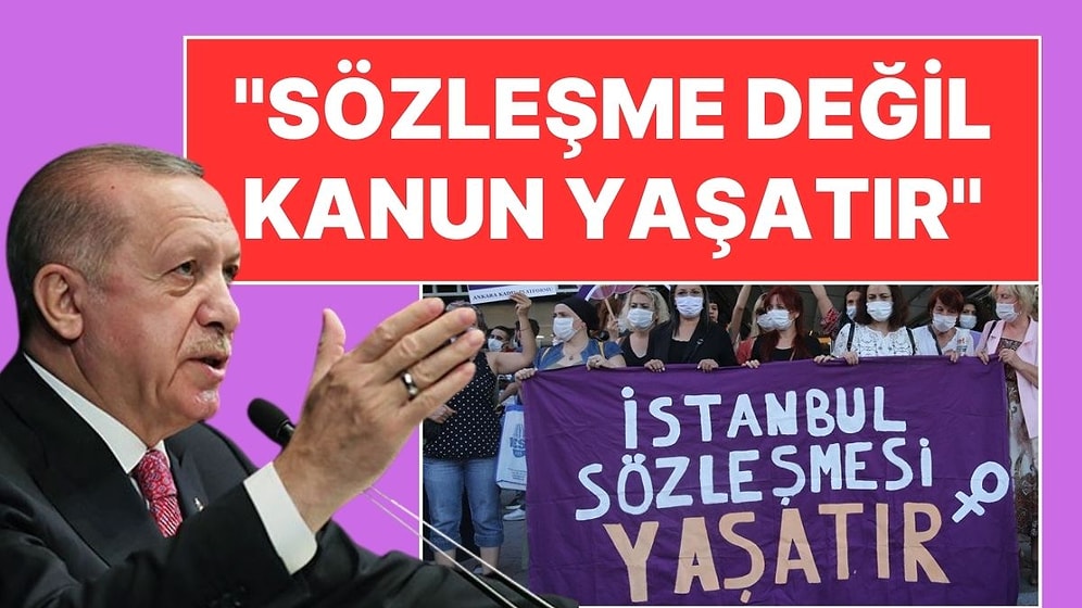 Cumhurbaşkanı Erdoğan'dan İstanbul Sözleşmesi Açıklaması: "Sözleşme Değil Kanunlar Yaşatır"