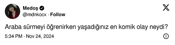 Twitter'da (X) paylaşımlar yapan @mdnkocx, ''Araba sürmeyi öğrenirken yaşadığınız en komik olay neydi?'' diye sordu👇