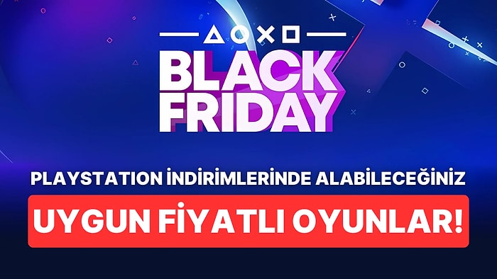 PlayStation Black Friday İndirimlerinde Alabileceğiniz Uygun Fiyatlı Oyunlar!