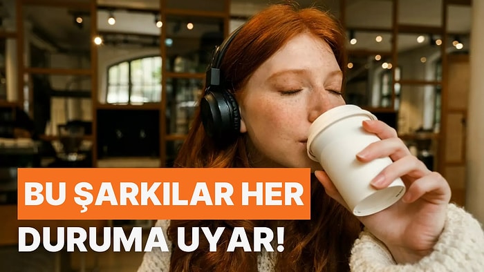 Sıcak Çikolata mı, Kahve mi? Fark Etmez, Bu Şarkılar Her Duruma Uyar!