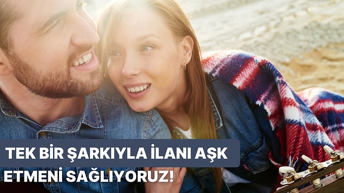 Hoşlanıyorum Demeden Ondan Hoşlandığını Belli Etmeni Sağlayacak Şarkı Hangisi?