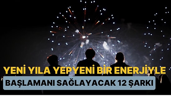 2025 Yoldayken Tam Sırası! Yeni Yıla Yepyeni Bir Enerjiyle Başlamanı Sağlayacak 12 Şarkı