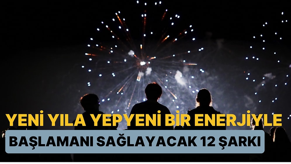 2025 Yoldayken Tam Sırası! Yeni Yıla Yepyeni Bir Enerjiyle Başlamanı Sağlayacak 12 Şarkı