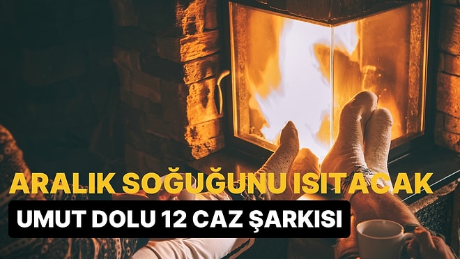 Aralık Soğuğunu Isıtacak Umut Dolu 12 Caz Şarkısı