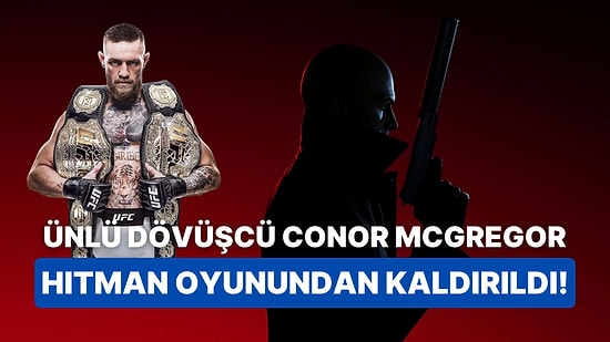 Skandallar ile Gündeme Gelen Conor McGregor Hitman Oyunundan Kaldırıldı!