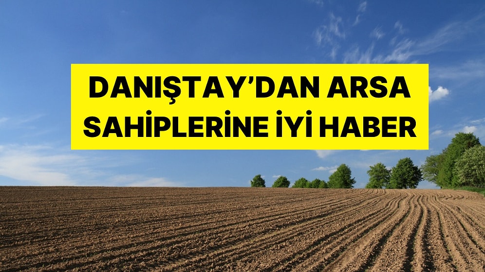 Miras Yoluyla Arsa Sahibi Olanları Yakından İlgilendiriyor: Son Noktayı Koyan Danıştay'dan İyi Haber