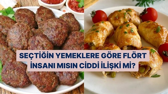 Seçtiğin Yemeklere Göre Flört İnsanı mısın Ciddi İlişki mi?