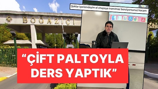 Boğaziçi Üniversitesi Profesörü Sosyal Medyadan İsyan Etti:  "Çift Paltoyla Ders Yaptık"