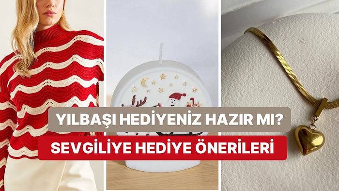 Kız Arkadaşa Alınabilecek Yılbaşı Hediyesi Önerileri