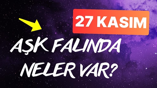 Burcuna Göre 27 Kasım Çarşamba Günü Aşk Falında Seni Neler Bekliyor?