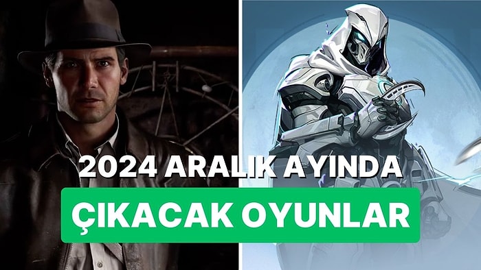 2024 Aralık Ayında Çıkmasını Dört Gözle Beklediğimiz 7 Oyun