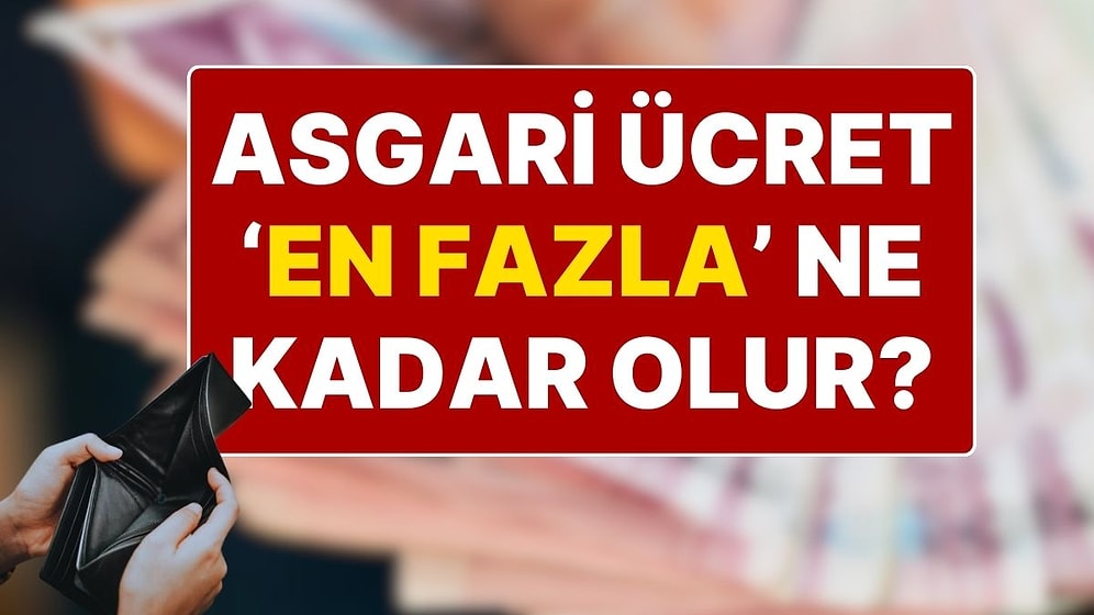 Asgari Ücret Ne Kadar Olacak? Milyonlarca Kişinin Beklediği Asgari Ücrette En Yüksek Rakam Belli Oldu